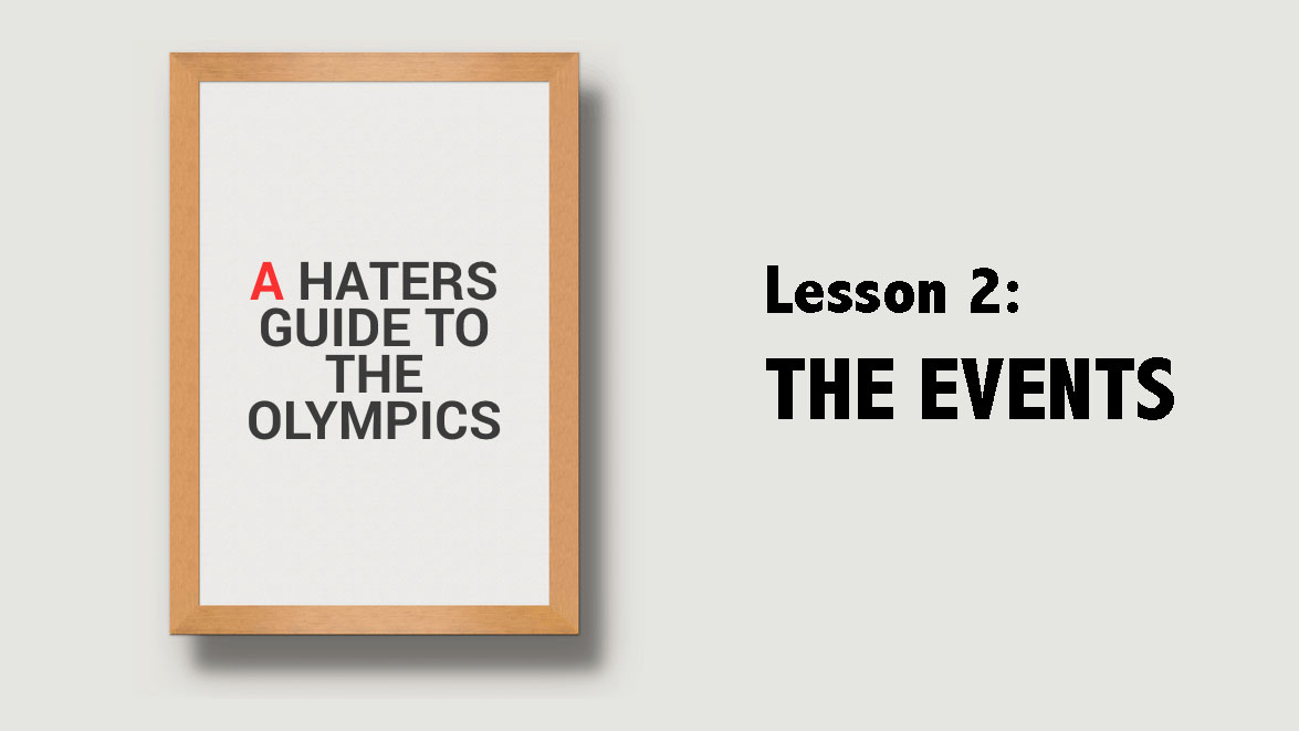 A Haters Guide To The Olympics: THE EVENTS