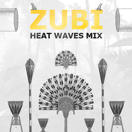 Nouveau mix de Zubi - Heat waves